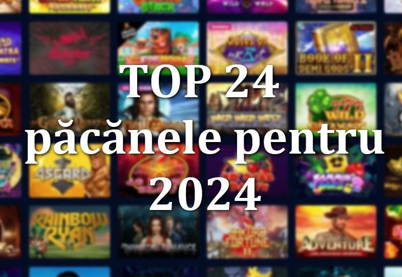 TOP 24 pacanele pentru 2024